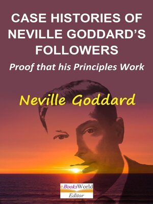 cover image of Case Histories of Neville Goddard's Followers. Proof That His Principles Work